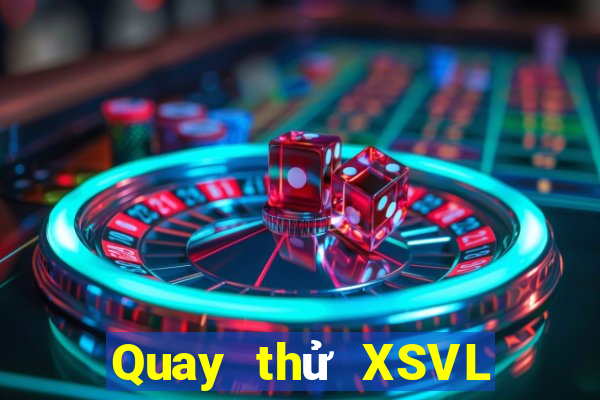 Quay thử XSVL ngày 15