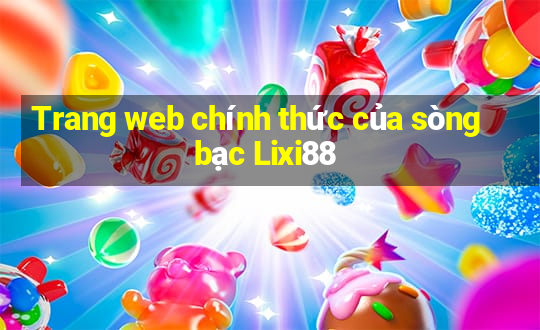 Trang web chính thức của sòng bạc Lixi88