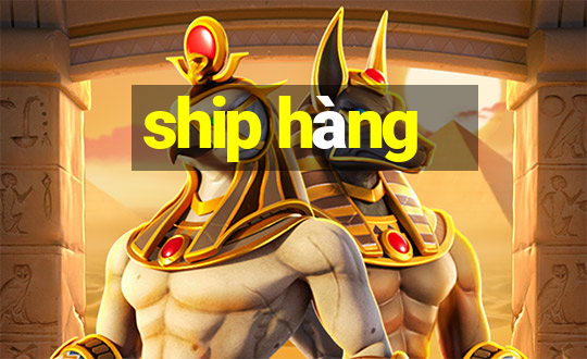 ship hàng