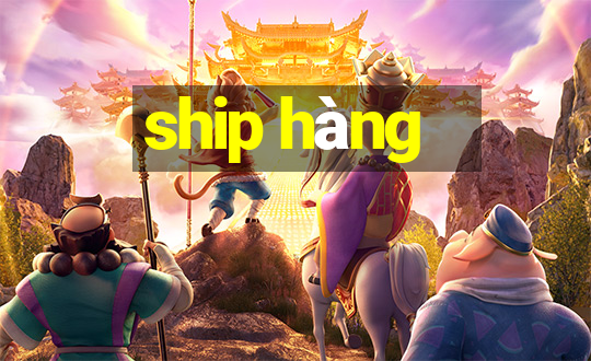 ship hàng