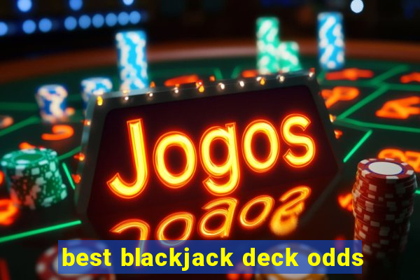 best blackjack deck odds