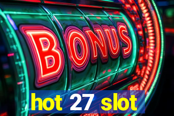 hot 27 slot