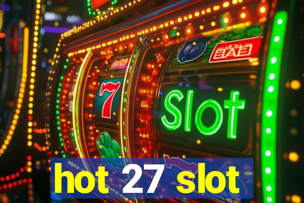 hot 27 slot