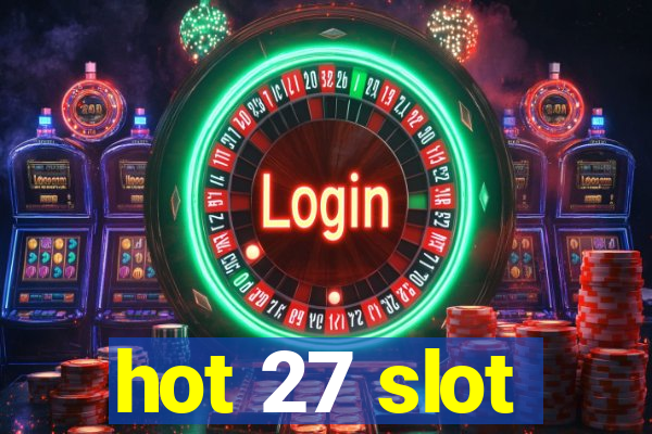 hot 27 slot