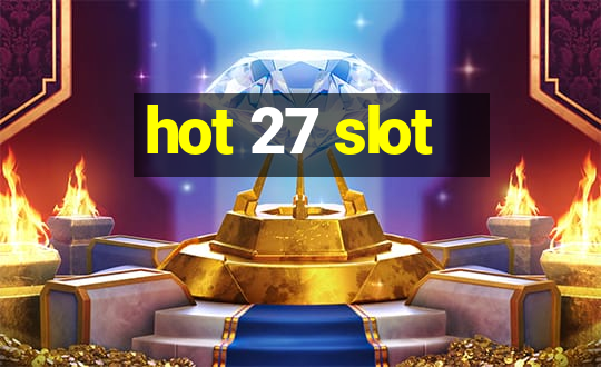 hot 27 slot