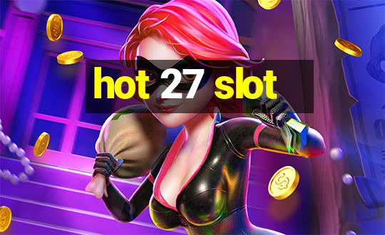 hot 27 slot