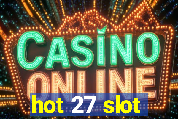 hot 27 slot