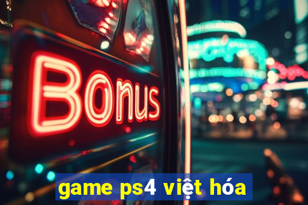 game ps4 viet hoa