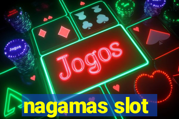 nagamas slot