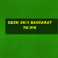 cách chơi baccarat thắng