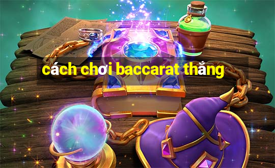 cách chơi baccarat thắng