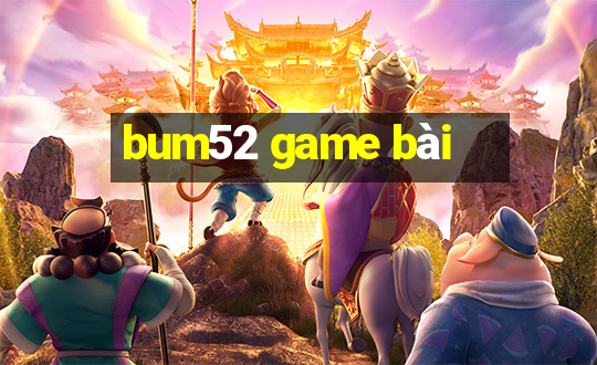 bum52 game bài