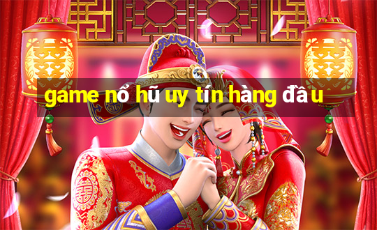 game nổ hũ uy tín hàng đầu