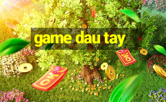 game dau tay