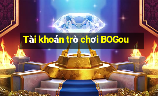 Tài khoản trò chơi BOGou