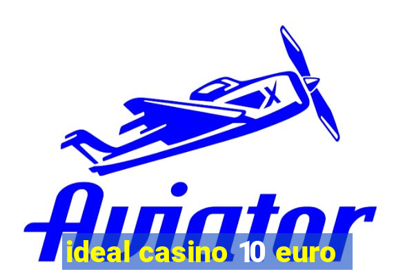 ideal casino 10 euro