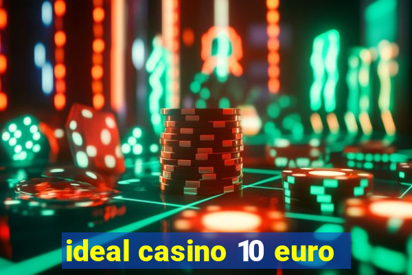 ideal casino 10 euro