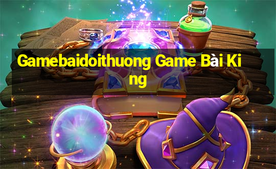 Gamebaidoithuong Game Bài King