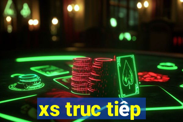 xs truc tiêp