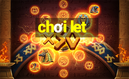 chơi let