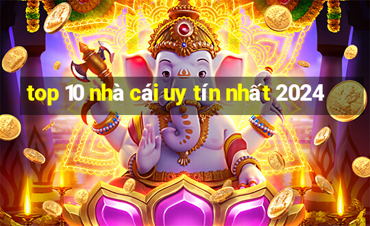 top 10 nhà cái uy tín nhất 2024