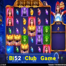 Bi52 Club Game Bài Hát