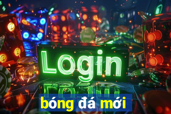 bóng đá mới