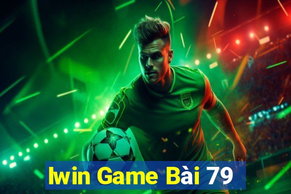 Iwin Game Bài 79