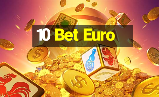 10 Bet Euro