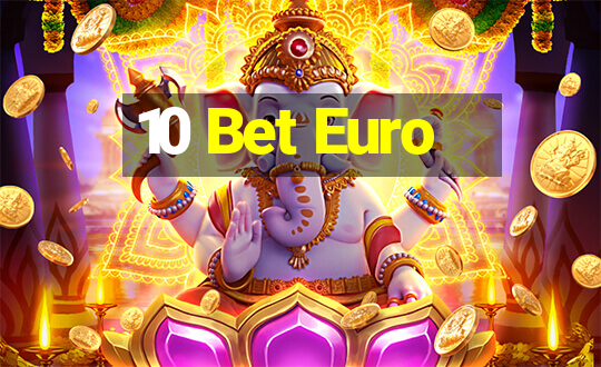 10 Bet Euro