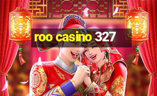 roo casino 327