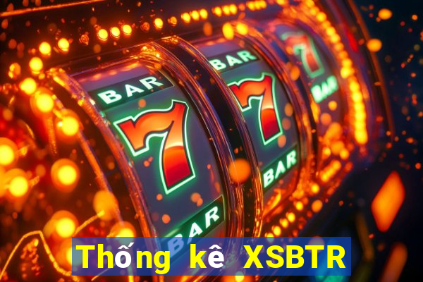 Thống kê XSBTR ngày 14