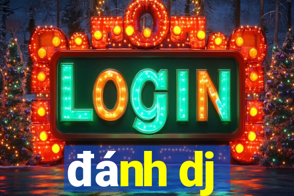 đánh dj