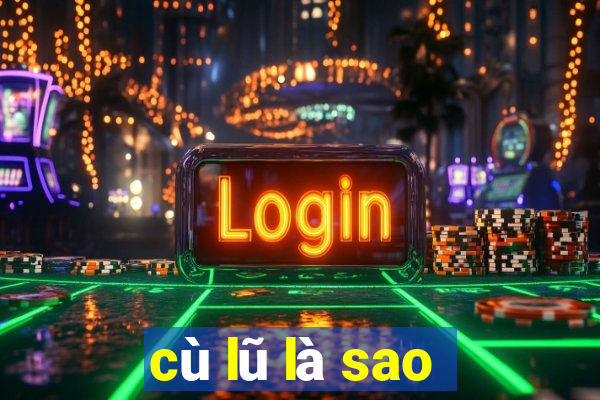 cù lũ là sao