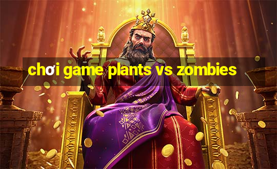 chơi game plants vs zombies