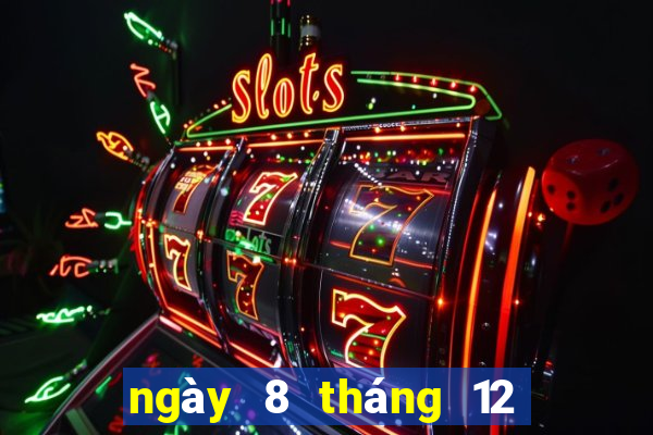 ngày 8 tháng 12 xổ số vĩnh long