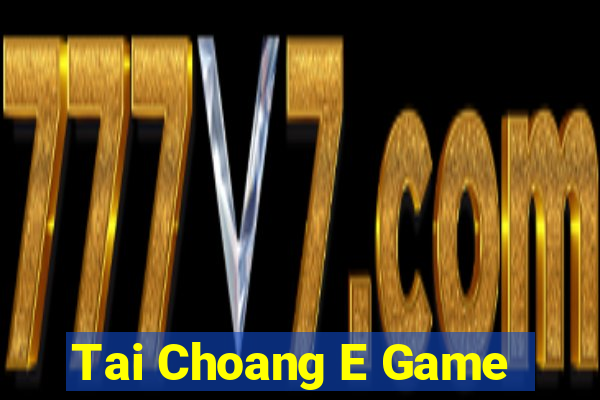 Tai Choang E Game