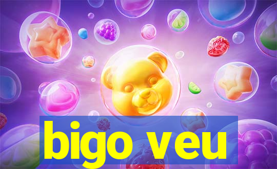 bigo veu