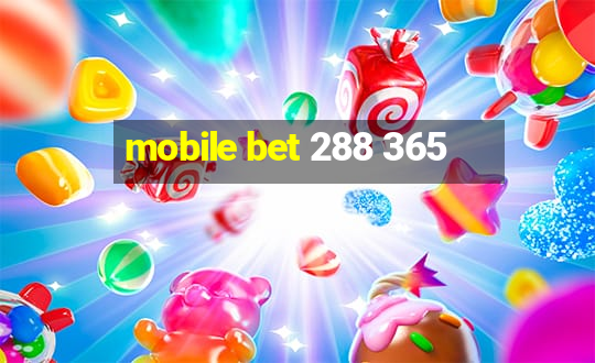 mobile bet 288 365