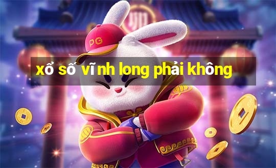 xổ số vĩnh long phải không