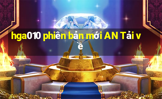 hga010 phiên bản mới AN Tải về