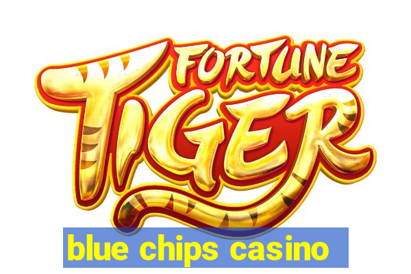 blue chips casino