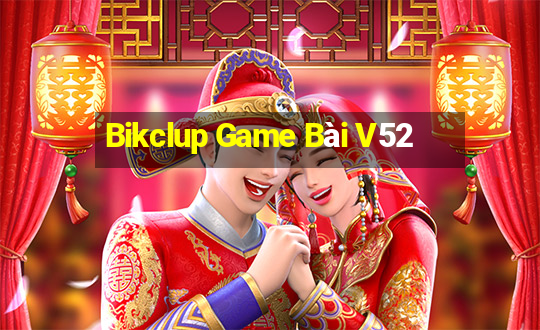 Bikclup Game Bài V52