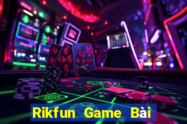 Rikfun Game Bài Slot Đổi Thưởng