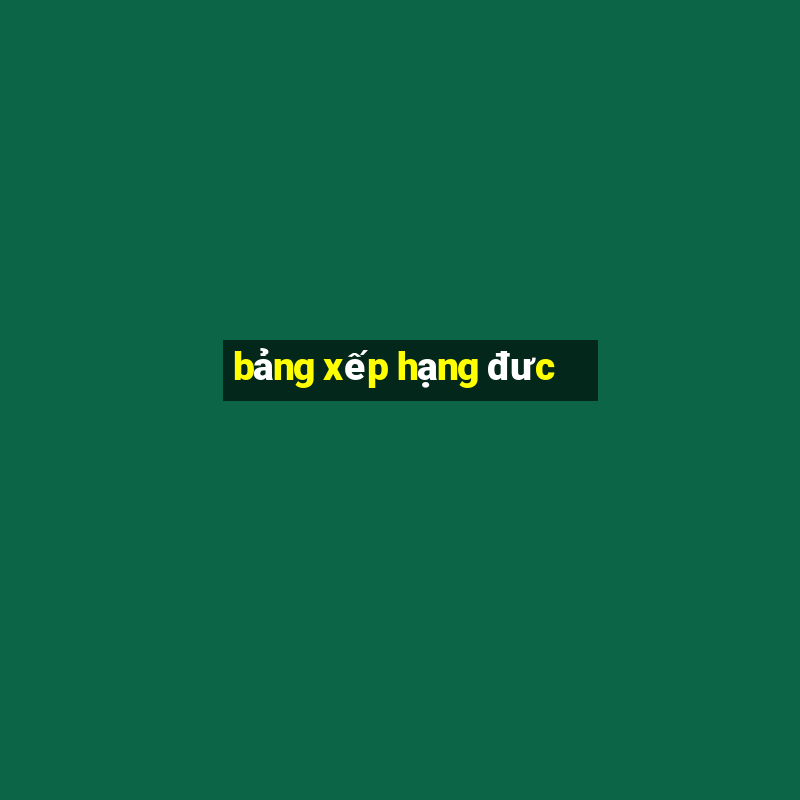 bang xep hang duc