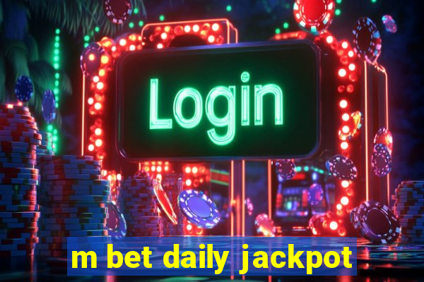 m bet daily jackpot