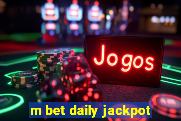 m bet daily jackpot