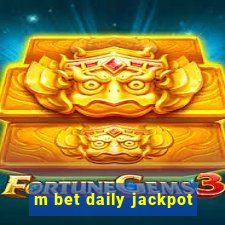 m bet daily jackpot