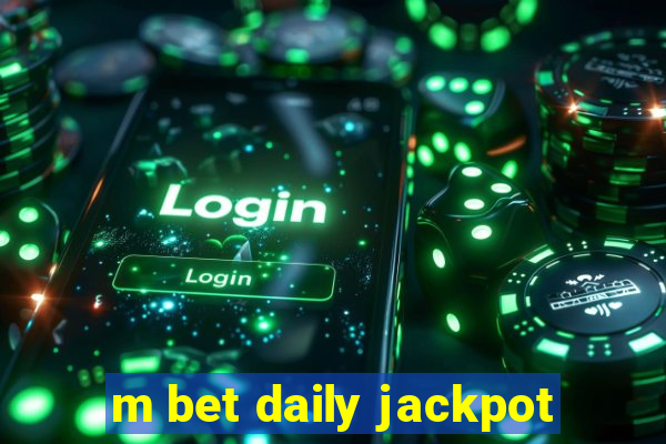 m bet daily jackpot