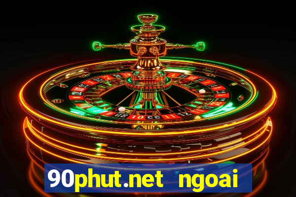 90phut.net ngoai hang anh